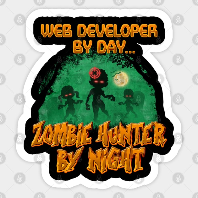 Web Developer by Day. Zombie Hunter By Night Sticker by NerdShizzle